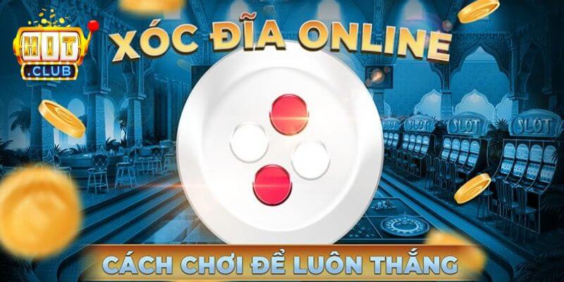 Chiến thuật chơi xóc đĩa 