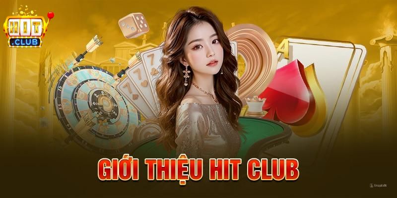 Đôi nét giới thiệu về sân chơi Hitclub