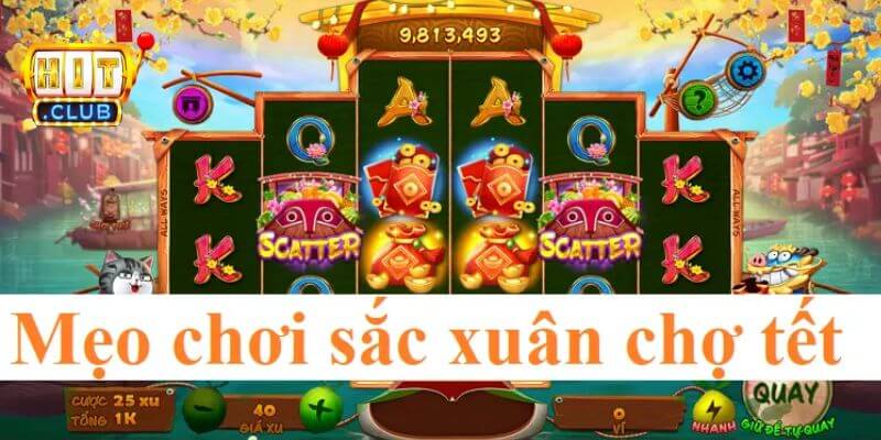 Mẹo chơi Sắc Xuân Chợ Tết