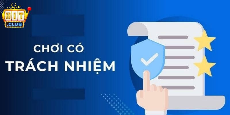 Vai trò chính sách chơi có trách nhiệm tại Hitclub