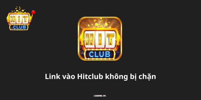 Link vào Hitclub không bị chặn