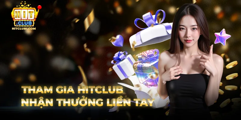 Tham gia game casino Hitclub nhận thưởng liền tay