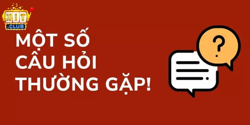 Câu Hỏi Thường Gặp Hitclub