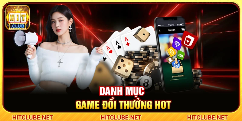 Danh mục game đổi thưởng hot