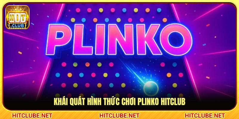 Giới thiệu trò chơi Plinko Hitclub