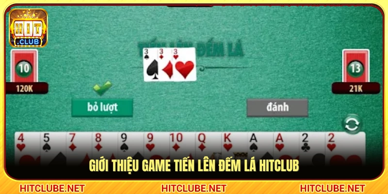 Thông tin chung về game bài Tiến lên đếm lá Hitclub