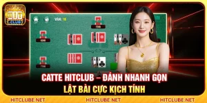 Catte Hitclub – Đánh Nhanh Gọn Lật Bài Cực Kịch Tính