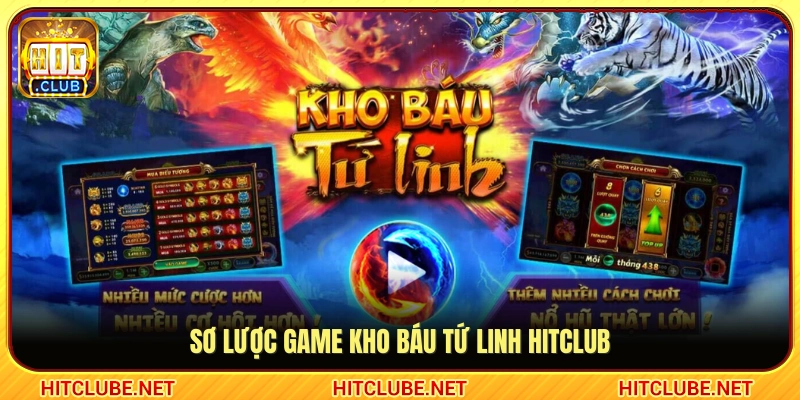 Giới thiệu siêu phẩm nổ hũ thần thoại Kho Báu Tứ Linh