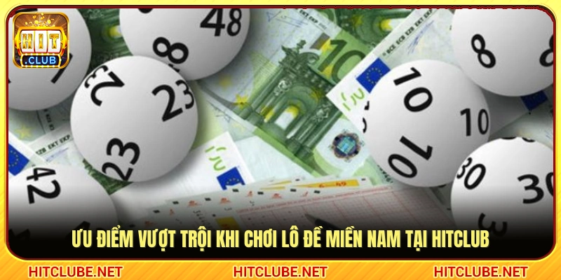 Điểm khác biệt và sức hút của sảnh lô đề miền Nam Hitclub